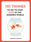 Image for 101 Things to do to Find Love in the Modern World