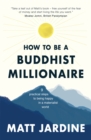 Image for How to be a Buddhist millionaire  : 9 practical steps to being happy in a materialist world