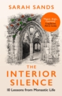 Image for The interior silence  : 10 lessons from monastic life