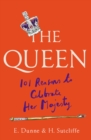 Image for The Queen  : 101 reasons to celebrate Her Majesty