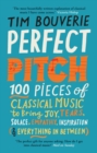 Image for Perfect pitch  : 100 pieces of classical music to bring joy, tears, solace, empathy, inspiration (&amp; everything in between)