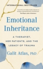 Image for Emotional inheritance  : moving beyond the legacy of trauma