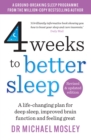 Image for 4 weeks to better sleep  : a life-changing plan for deep sleep, improved brain function and feeling great