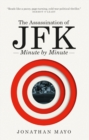 Image for The Assassination of  JFK: Minute by Minute