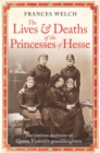 Image for The Lives and Deaths of the Princesses of Hesse