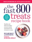 Image for The fast 800 treats recipe book  : healthy and delicious bakes, savoury snacks and desserts for everyone to enjoy