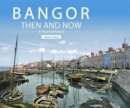 Image for Bangor Then and Now