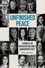 Image for Unfinished peace  : thoughts on Northern Ireland&#39;s unanswered past