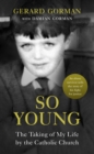 Image for So young  : the taking of my life by the Catholic Church