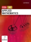 Applied mathematics for CCEA AS level - Robinson, Luke