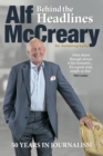 Image for Behind the Headlines: Alf McCreary, an Autobiography