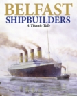 Image for Belfast Shipbuilders: A Titanic Tale
