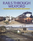 Image for Rails through Wexford  : the North and South Wexford lines in colour