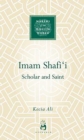 Image for Imam Shafi&#39;i: scholar and saint