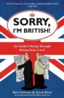 Image for Sorry, I&#39;m British!: an insider&#39;s romp through Britain from A to Z