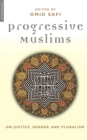 Image for Progressive Muslims: on justice, gender and pluralism