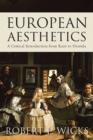 Image for European aesthetics: a critical introduction from Kant to Derrida
