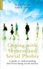 Image for Coping with shyness and social phobia: a guide to understanding and overcoming social anxiety