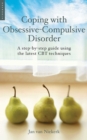 Image for Coping with obsessive compulsive disorder: a step-by-step guide using the latest CBT techniques
