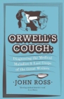 Image for Orwell&#39;s cough: diagnosing the medical maladies and last gasps of the great writers