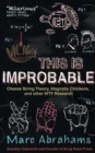 Image for This is improbable: cheese string theory, magnetic chickens, and other WTF research