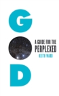 Image for God: a guide for the perplexed