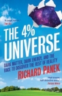 Image for The 4 percent universe: dark matter, dark energy, and the race to discover the rest of reality