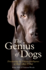 Image for The genius of dogs: discovering the unique intelligence of man&#39;s best friend