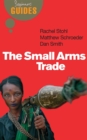 Image for The small arms trade: a beginner&#39;s guide