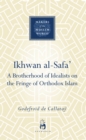 Image for Ikhwan al-Safa&#39;: a brotherhood of idealists on the fringe of orthodox Islam