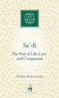 Image for Sa&#39;di: the poet of life, love and compassion