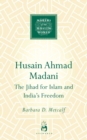 Image for Husain Ahmad Madani: the jihad for Islam and India&#39;s freedom