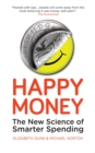 Image for Happy money: the new science of smarter spending