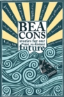 Image for Beacons: stories for our not so distant future