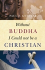 Image for Without Buddha I could not be a Christian
