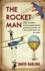 Image for The rocket man and other extraordinary characters in the history of flight