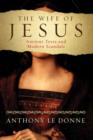Image for The wife of Jesus  : ancient texts and modern scandals