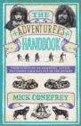 Image for The adventurer&#39;s handbook  : from surviving an anaconda attack to finding your way out of a desert