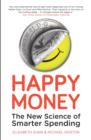 Image for Happy money  : the new science of smarter spending