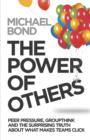 Image for The power of others  : peer pressure, groupthink, and how the people around us shape everything we do