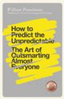 Image for How to predict the unpredictable  : the art of outsmarting almost everyone