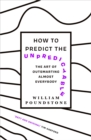 Image for How to predict the unpredictable: the art of outsmarting almost everyone
