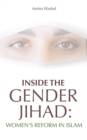 Image for Inside the gender jihad: women&#39;s reform in Islam