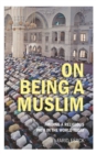 Image for On being a Muslim: finding a religious path in the world today