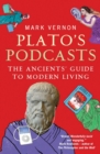 Image for Plato&#39;s podcasts: the ancients&#39; guide to modern living