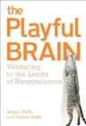 Image for The playful brain: venturing to the limits of neuroscience