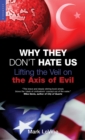 Image for Why they don&#39;t hate us: lifting the veil on the axis of evil