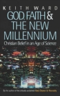 Image for God, faith &amp; the new millennium: Christian belief in an age of science