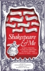 Image for Shakespeare &amp; me: 38 great writers, actors, and directors on what the bard means to them - and us