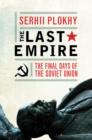 Image for The last empire  : the final days of the Soviet Union